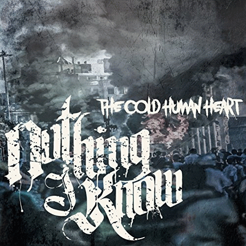 Nothing I Know : The Cold Human Heart